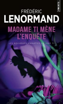 Madame Ti mène l'enquête - les nouvelles enquêtes du juge Ti