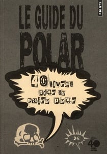 Le guide du polar - 40 livres pour se faire peur