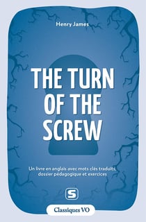The turn of the screw : Un livre en anglais avec mots clés traduits, dossier pédagogique et exercices