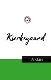 Kierkegaard : étude et analyse complète de sa pensée