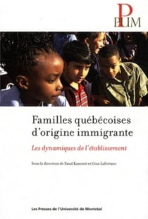 Familles quebecoises d'origine immigrante - les dynamiques de l'etablissement