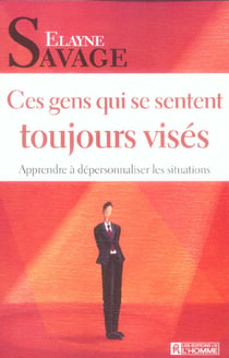 Ces gens qui se sentent toujours visés - apprendre à dépersonnaliser les situations