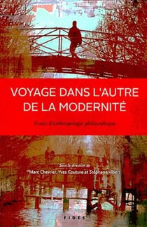 Voyage dans l'autre de la modernité - essai d'anthropologie philosophique