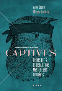 Captives : Crimes réels et disparitions mystérieuses au Québec