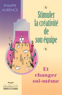 Stimuler la creativite de son equipe et changer soi-meme