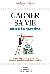 Gagner sa vie sans la perdre : decouvrir la fonction de l'argent