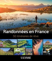 50 itinéraires de rêve : Randonnées en France