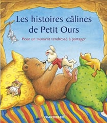Les histoires câlines de petit ours - pour un moment tendresse à partager