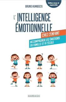 L'intelligence émotionnelle chez l'enfant : gérer ses émotions en famille et à l'école