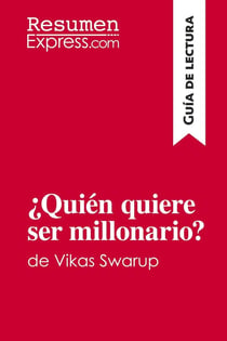 ¿Quién quiere ser millonario? de Vikas Swarup (Guia de lectura) : Resumen y analisis completo