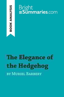 The Elegance of the Hedgehog by Muriel Barbery (Book Analysis) : Detailed Summary, Analysis and Reading Guide
