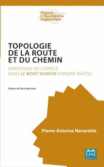 Topologie de la route et du chemin - sémiotique de l'espace dans le Mont Damion d'André Dhotel