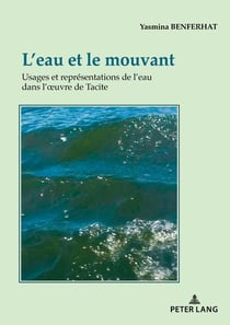 L'eau et le mouvant : Usages et représentations de l'eau dans l'oeuvre de Tacite