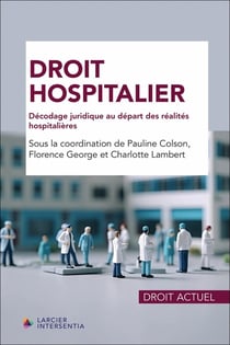 Droit hospitalier : Décodage juridique au départ des réalités hospitalières