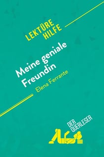 Meine geniale Freundin von Elena Ferrante (Lektürehilfe) : Detaillierte Zusammenfassung, Personenanalyse und Interpretation