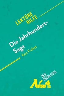 Die Jahrhundert-Saga von Ken Follett (Lektürehilfe) : Detaillierte Zusammenfassung, Personenanalyse und Interpretation