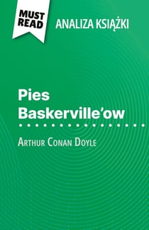 Pies Baskerville'ow ksiazka Arthur Conan Doyle (Analiza ksiazki) : Pelna analiza i szczególowe podsumowanie pracy