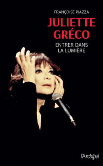 Juliette Gréco - entrer dans la lumière