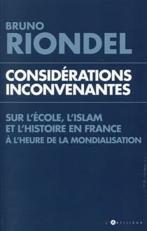 Considérations inconvenantes - sur l'islam, l'école et l'histoire en France