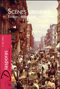 DIASPORAS - HISTOIRE ET SOCIETES n.28 : scènes urbaines - échelles, temporalités, trajectoires