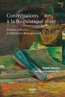 Contributions à la linguistique slave : Études offertes à Christine Bracquenier