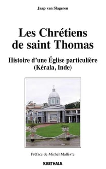 Les chrétiens de Saint Thomas - histoire d'une église particulière (Kérala, Inde)