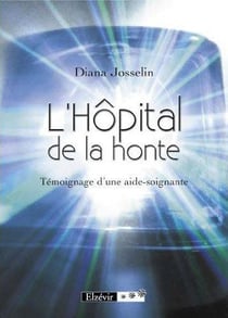 L'hôpital de la honte - témoignage d'un aide-soignant