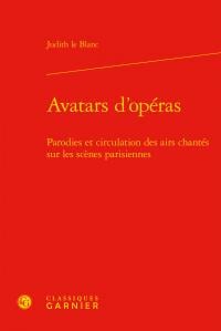 Avatars d'opéras - parodies et circulation des airs chantés sur les scènes parisiennes (1672-1745)