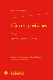 Oeuvres poétiques Tome 1 : amour - hymne , gayetez