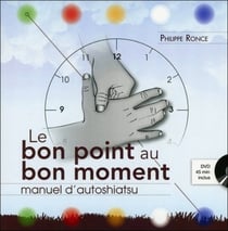 Manuel d'autoshiatsu - le bon point au bon moment