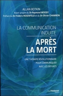 La communication induite après la mort - une thérapie révolutionnaire pour communiquer avec les défunts