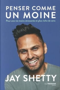 Penser comme un moine - pour une vie moins stressante et plus riche de sens