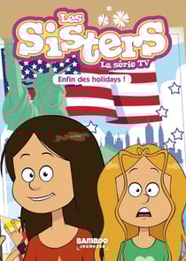 Les Sisters, la série TV Tome 13 : enfin des holidays !