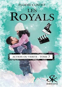 Les royals Tome 3 : action ou vérité