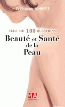 Plus de 100 questions sur : beauté et santé de la peau