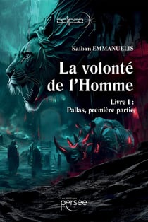 La Volonté de L'Homme : Livre I : Pallas, Première Partie