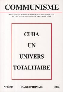 REVUE COMMUNISME Tome 85-86 : Cuba un univers totalitaire