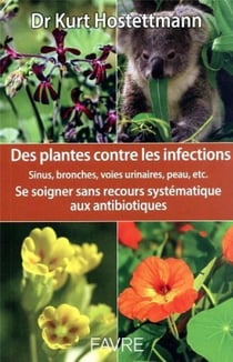 Des plantes contre les infections : se soigner sans recours systématique aux antibiotiques