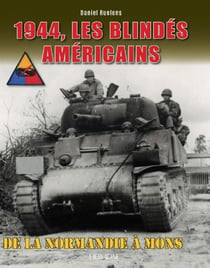 1944, les blindés américains : De la Normandie à Mons
