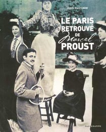 Le paris retrouvé de marcel proust (édition 2005)