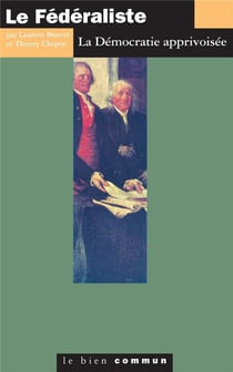 Le federaliste: la democratie apprivoisee