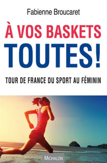 À vos baskets toutes ! tour de France du sport au féminin