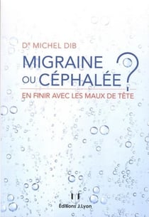 Migraine ou céphalée ? - en finir avec les prises de tête