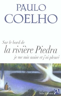 Sur le bord de la riviere piedra, je me suis assise et j'ai pleure