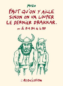 Faut qu'on y aille sinon on va louper le dernier drakkar