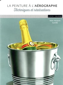 La peinture à l'aérographe - techniques et réalisations