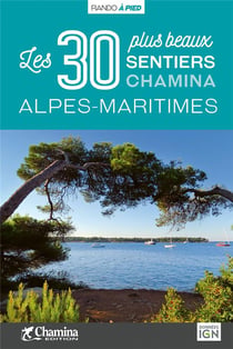 Alpes-Maritimes : Les 30 plus beaux sentiers