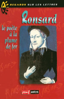 Ronsard - le poète à la plume de fer