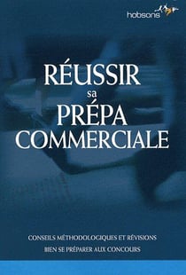 Réussir sa prépa commerciale - conseils méthodologiques et révisions