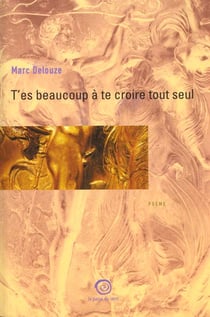 T'es beaucoup a te croire tout seul